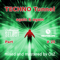 TECHNO Tunnel - Part 25 (again &amp; again) by OsZ