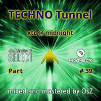TECHNO Tunnel - Part 39 (xtc @ midnight) by OsZ