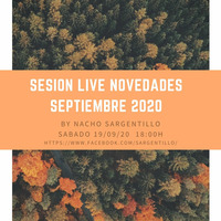 SESION LIVE NOVEDADES SEPTIEMBRE 2020 By Nacho Sargentillo by Nacho Sargentillo