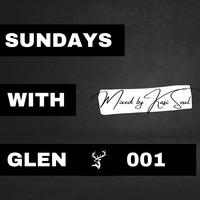 Sundays with Glen Mixed By Kasi Soul - Part 1 by Kasi Soul