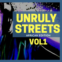 Unruly Streets Vol 1 (African)- Dj Bash DaSweetestDj by Dj Bash DaSweetest