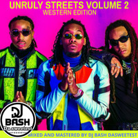 DasweetestDj Bash - Unruly Streets Vol2(Western Edition) by Dj Bash DaSweetest