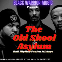 The Old Skool Asylum RnB HipHop Fusion Mixtape -Dj Bash DaSweetest by Dj Bash DaSweetest