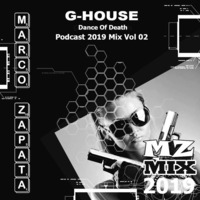MarcoZapta - dance of death G-HOUSE Podcast 2019 Mix vol 02 by Marco Zapata
