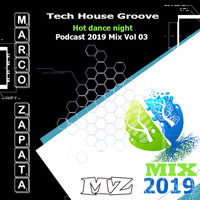 MarcoZapta - hot dance night- Tech House Groove Podcast 2019 Mix vol 03 by Marco Zapata