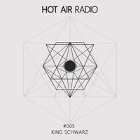 Hot Air Radio 005 (King Schwarz) by Hot Air Radio