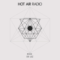 Hot Air Guest Mix 004 (De Lez) by Hot Air Radio