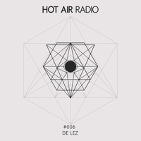 Hot Air Radio 006 - De Lez by Hot Air Radio