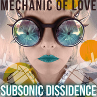 MECHANIC OF LOVE (2011) by Subsonic Dissidence