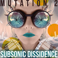 MUTATION II (2013) by Subsonic Dissidence