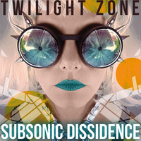 TWILIGHT ZONE (2014) by Subsonic Dissidence