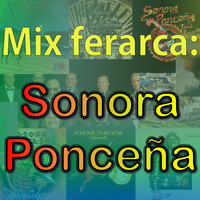 Mix ferarca - Sonora Ponceña (Vol 1) by DJ ferarca - Clásicos, Mixes & Jazz