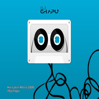 DJ CHAPU - Mix Latin Retro 2000 by DJ CHAPU