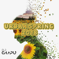 DJ CHAPU - Urban Spring 2018 by DJ CHAPU