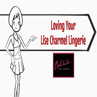 Loving Your Lise Charmel Lingerie by Karla Green