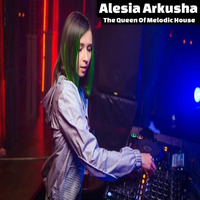The Queen Of Melodic House 8 - Alesia Arkusha UA by M Verheije