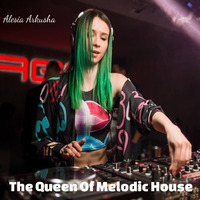 The Queen Of Melodic House 10 - Alesia Arkusha UA by M Verheije