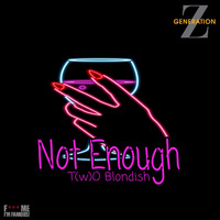 Not Enough - T(w)O Blondish by M Verheije