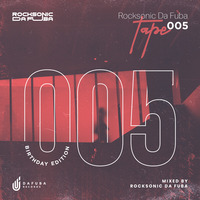 Rocksonic Da Fuba - Tape 005 (Birthday Edition) by Rocksonic Da Fuba