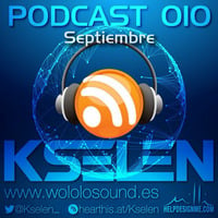 Kselen - PODCAST 010 [Septiembre 2015] by Wololo Sound