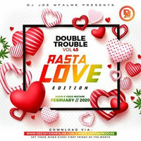 Dj Joe Mfalme - The Double Trouble Mixxtape 2020 Volume 45 Rasta Love Edition_2 by Nyash254