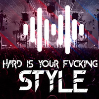 Hard Is Your Fvcking Style