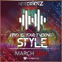 Nevil Greenz presents Hard Is Your Fvcking Style | MARCH 2024 by Nevil Greenz