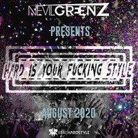 Hard Is Your Fucking Style - August 2020 by Nevil Greenz