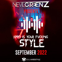 Hard Is Your Fvcking Style | SEPTEMBER 2022 by Nevil Greenz