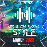 Nevil Greenz presents Hard Is Your Fvcking Style | MARCH 2023 by Nevil Greenz