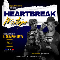 !!DJ  CHAMPION HEARTBREAK BONGO MIXTAPE 2021(+254791284419) by DJ CHAMPION KENYA