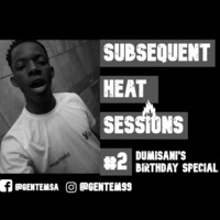 Gentem presents Subsequent Heat Session 2 (Dumisani's Birthday Mixtape) by GENTEMSA