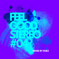 Feel Good Stereo # 04 by Dubz