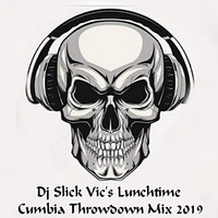 Dj Slick Vic's Lunchtime Cumbia Throwdown Mix 2019 (FREE DOWNLOAD) by Dj Slick Vic
