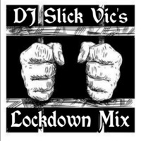 Dj Slick Vic's Lockdown Mix by Dj Slick Vic