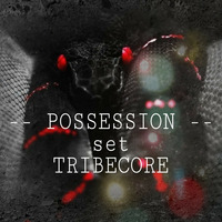 --- POSSESSION --- set TRIBECORE by DaedraTek