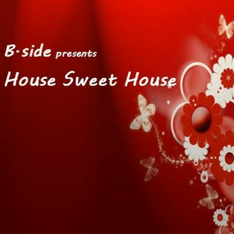 B.side presents House Sweet House