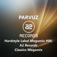 Parvuz - Hardstyle Label Megamixes #06: A2 Records by Parvuz