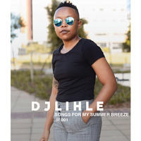 DJ Lihle /// Songs For My Summer Breeze /// 001 by DJ Lihle