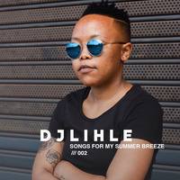 Songs For My Summer Breeze 2 by DJ Lihle