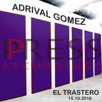 Adrival Gomez Press Recordings Storage Room 2016.10.15 by Adrival Gomez