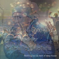 Good Tyms &amp; Good Vibes Mixed By Kanello_Molefe (ChillOut Mix) by Kanello Molefe