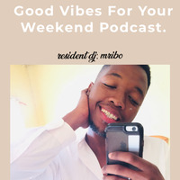Good Vibes For Your Weekend #1 (Introduction Mix) Mixed by Rebahh by Good Vibes For Your Weekend Podcast