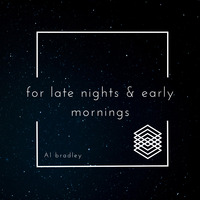 Al Bradley - For Late Nights and Early Mornings by Siyabonga Mboshane