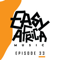 Easy Africa|| Episode 33 by EASY AFRICA Music