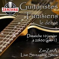 Guitaristes tunisiens, le débat - ZanZanA Live Streaming Show - Dimanche 10 janvier 2021 by ZanZanA & Jwajem Metal Podcast