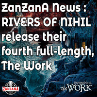 RIVERS OF NIHIL release their fourth full-length, The Work via Metal Blade Records - ZanZanA News by ZanZanA & Jwajem Metal Podcast