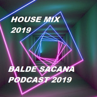HOUSE MIX 2019 COM BALDE SACANA PODCAST by Balde Sacana Podcast