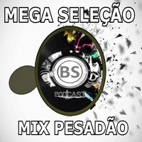 MEGA SELECAO PESADAO HOUSE MIX. BALDE SACANA by Balde Sacana Podcast