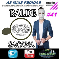 #41 AS MUSICAS MAIS PEDIDAS COM BALDE SACANA PODCAST by Balde Sacana Podcast